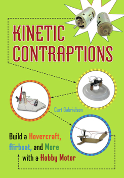 Paperback Kinetic Contraptions: Build a Hovercraft, Airboat, and More with a Hobby Motor Book