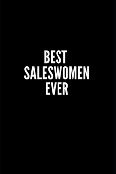 BEST SALES WOMEN EVER NOTEBOOK: unny Office Notebook/Journal For Women/Coworkers/Boss/Business Woman/Funny office work desk humor/ Stress Relief Anger Management Journal(6x9 inch)