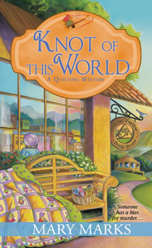 Knot of This World - Book #8 of the A Quilting Mystery