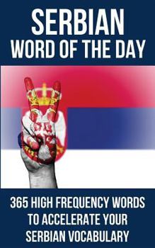 Paperback Serbian Word of the Day: 365 High Frequency Words to Accelerate Your Serbian Vocabulary Book