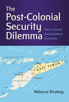 Paperback The Post-Colonial Security Dilemma: Timor-Leste and the International Community Book