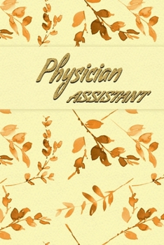 Physician Assistant: Physician Assistant Notebook,  Journal Or Diary To Write In - Perfect Thanksgiving Birthday Appreciation Thank You Novelty Gift Ideas For Physician Assistant & Coworkers.