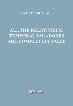 Paperback All the relativistic temporal paradoxes are completely false Book