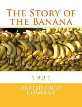 Paperback The Story of the Banana: 1921 Book