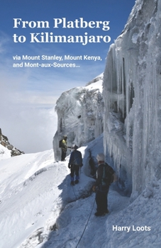 Paperback From Platberg to Kilimanjaro: via Mount Stanley, Mount Kenya, and Mont-aux-Sources... Book