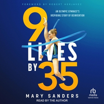 MP3 CD 9 Lives by 35: An Olympic Gymnast's Inspiring Story of Reinvention Book