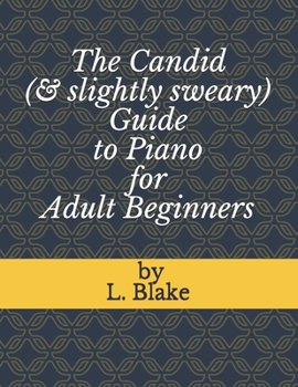 Paperback The Candid (& slightly sweary) Guide to Piano for Adult Beginners Book