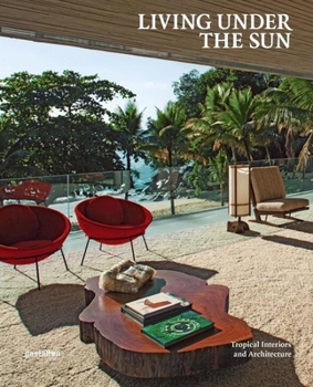 Hardcover Living Under the Sun: Tropical Interiors and Architecture Book