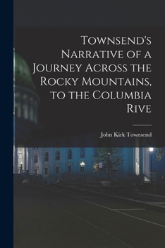 Paperback Townsend's Narrative of a Journey Across the Rocky Mountains, to the Columbia Rive Book
