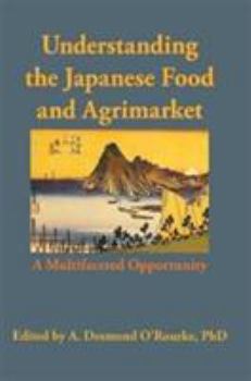 Hardcover Understanding the Japanese Food and Agrimarket: A Multifaceted Opportunity Book