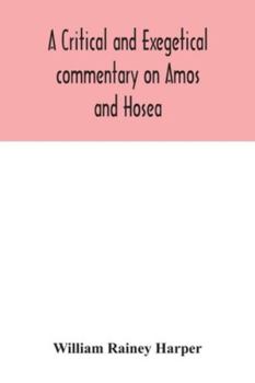 Paperback A critical and exegetical commentary on Amos and Hosea Book