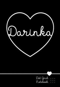 Paperback Darinka Dot Grid Notebook: Punktraster Notizbuch Herz mit Namen 100 Seiten - Personalized Black Heart Name Journal Book