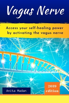 Paperback Vagus Nerve: Access Your Self-Healing Power by Activating the Vagus Nerve. Proven Techniques, Exercises and Self-Guided Meditations Book