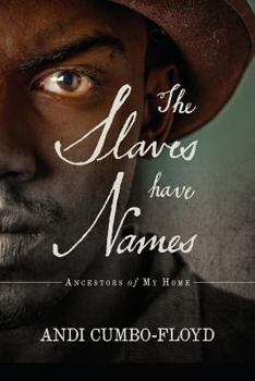Paperback The Slaves Have Names: Ancestors of My Home Book