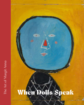 Hardcover The Art of Margit Anna (1913-1991): When Dolls Speak. Book