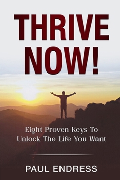 Paperback Thrive Now: Eight Keys To Unlock The Life You Deserve Book