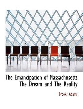 The Emancipation of Massachusetts the Dream and the Reality
