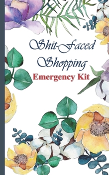 Shit Faced Shopping Emergency Kit: Internet Password Book with Alphabetical Pages "All-in-One-Place" Website Address, Username, Email, Logbook, Small