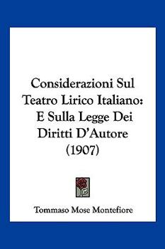 Paperback Considerazioni Sul Teatro Lirico Italiano: E Sulla Legge Dei Diritti D'Autore (1907) [Italian] Book
