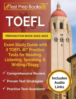 Paperback TOEFL Preparation Book 2022-2023: Exam Study Guide with 3 TOEFL iBT Practice Tests for Reading, Listening, Speaking, and Writing/Essay [Includes Audio Book