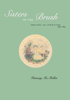 Paperback Sisters of the Brush: Their Family, Art, Lives & Letters 1797-1833 Book
