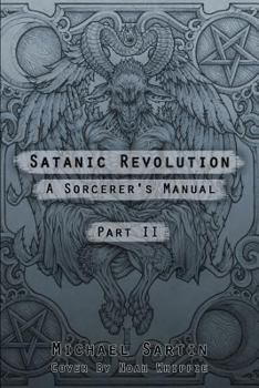 Paperback Satanic Revolution: A Sorcerer's Manual Part II (Part 2) Book