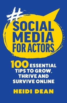 Paperback Social Media For Actors: 100 Essential Tips To Grow, Thrive And Survive Online Book
