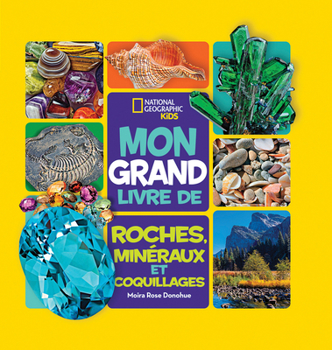 Hardcover National Geographic Kids: Mon Grand Livre de Roches, Minéraux Et Coquillages [French] Book