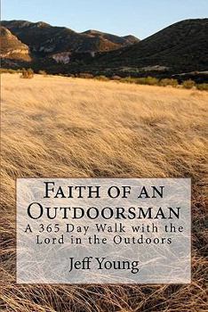 Paperback Faith of an Outdoorsman: A 365 Day Walk with the Lord in the Outdoors Book