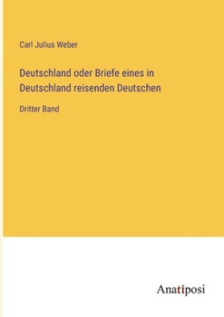 Paperback Deutschland oder Briefe eines in Deutschland reisenden Deutschen: Dritter Band [German] Book