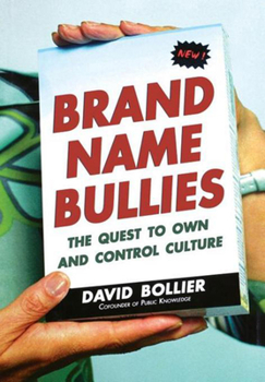 Hardcover Brand Name Bullies: The Quest to Own and Control Culture Book