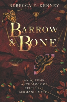 Paperback Barrow & Bone: An Anthology of 5 Dark Celtic and Germanic Myths Book