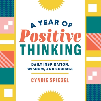 Paperback A Year of Positive Thinking: Daily Inspiration, Wisdom, and Courage Book