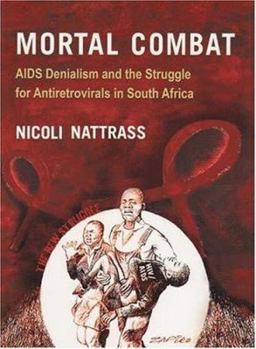 Paperback Mortal Combat: AIDS Denialism and the Struggle for Antiretrovirals in South Africa Book