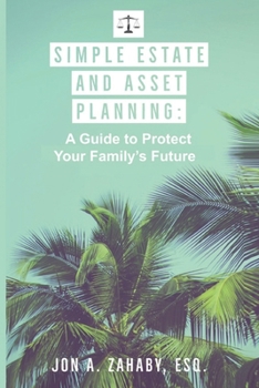 Paperback Simple Estate and Asset Planning: A Guide to Protect Your Family's Future Book