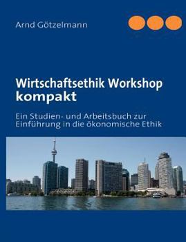 Paperback Wirtschaftsethik Workshop kompakt: Ein Studien- und Arbeitsbuch zur Einführung in die ökonomische Ethik [German] Book