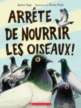 Paperback Arr?te de Nourrir Les Oiseaux! [French] Book