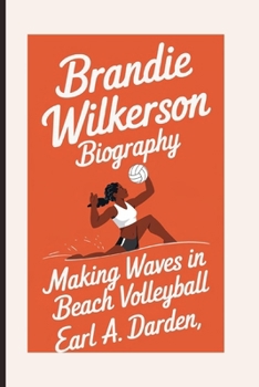 Paperback Brandie Wilkerson Biography: Making Waves in Beach Volleyball Book