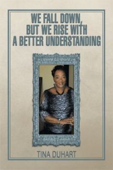 Paperback We Fall Down, But We Rise with a Better Understanding Book