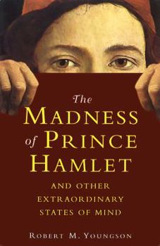 Paperback The Madness of Prince Hamlet: And Other Delusions of Extraordinary States of Mind Book
