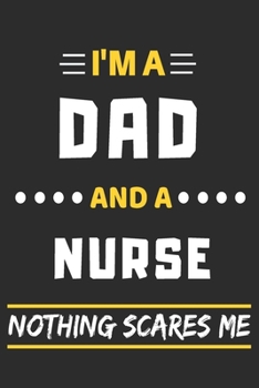 Paperback I'm A Dad And A Nurse Nothing Scares Me: lined notebook, funny gift for fathers Book