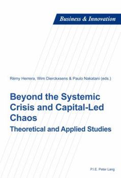 Paperback Beyond the Systemic Crisis and Capital-Led Chaos: Theoretical and Applied Studies Book