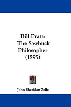 Bill Pratt: The Sawbuck Philosopher