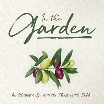 Hardcover In the Garden: An Illustrated Guide to the Plants of the Bible Book