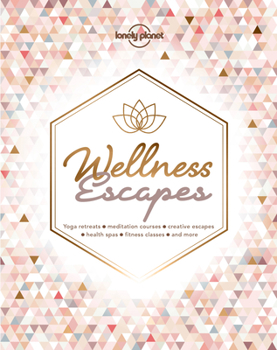 Hardcover Lonely Planet Wellness Escapes 1 Book