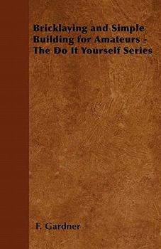 Paperback Bricklaying and Simple Building for Amateurs - The Do It Yourself Series Book