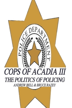 Paperback Cops of Acadia III: The Politics of Policing Book