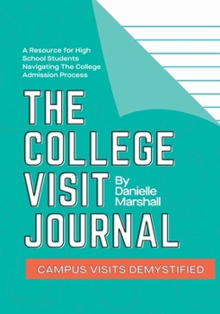 Paperback The College Visit Journal: Campus Visits Demystified Book