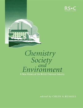 Hardcover Chemistry, Society and Environment: A New History of the British Chemical Industry Book