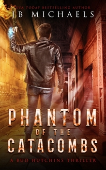 Paperback Phantom of the Catacombs: A Bud Hutchins Supernatural Thriller Book